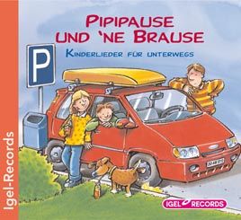 Pipipause und 'ne Brause - Kinderlieder für unterwegs 