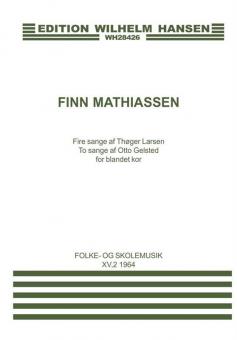 Fire Sange af Thoger Larsen To Sange af Otto Gelsted For Blandet Kor 