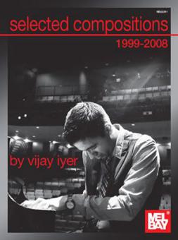 Selected Compositions of Vijay Iyer 1999-2008 