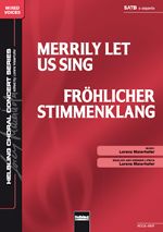 Merrily Let Us Sing / Fröhlicher Stimmenklang 