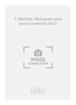 T. Wartelle: Musiques pour jouer ensemble Vol.2 (Clarinet Ensemble) 