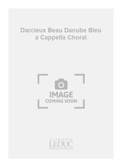 Darcieux Beau Danube Bleu a Cappella Choral 