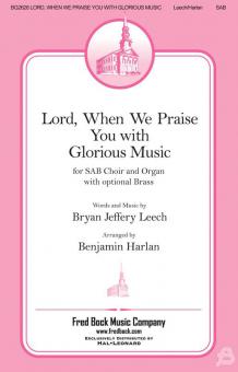 Lord, When We Praise You With Glorious Music 
