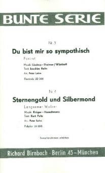 Du bist mir so sympathisch und Sternengold und Silbermond 