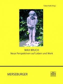 Max Bruch - Neue Perspektiven auf Leben und Werk 