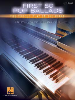 First 50 Pop Ballads You Should Play on the Piano 