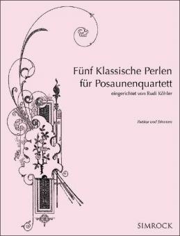 5 Klassische Perlen fu¨r Posaunenquartett 
