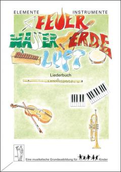 Elemente, Instrumente - Feuer, Wasser, Erde, Luft: Liederbuch 
