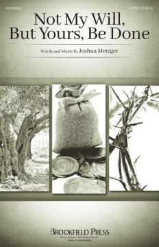 Not My Will, But Yours, Be Done von Joshua Metzger 