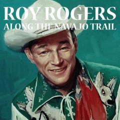 Along The Navajo Trail von Roy Rogers (Download) 