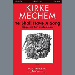 Ye Shall Have A Song von Kirke Mechem (Download) 