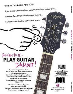 You Can Do It... Play Guitar Dammit! 